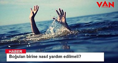 Boğulan birine nasıl yardım edilmeli?