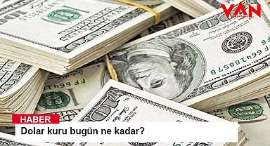 Dolar kuru bugün ne kadar?