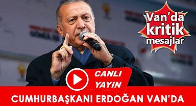 Erdoğan Van'da açıklama yapıyor...
