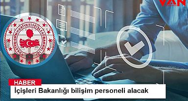 İçişleri Bakanlığı bilişim personeli alacak