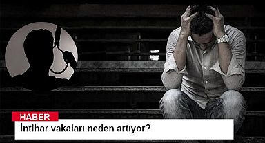 İntihar vakaları neden artıyor?