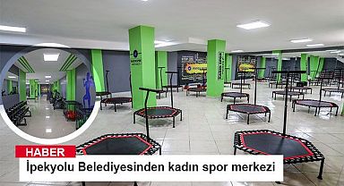 İpekyolu Belediyesinden kadın spor merkezi
