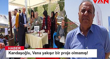 Kandaşoğlu, Vana yakışır bir proje olmamış!