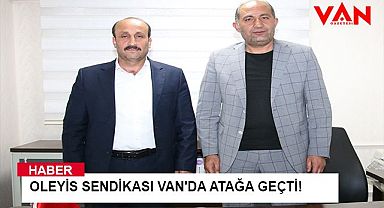 OLEYİS SENDİKASI VAN'DA ATAĞA GEÇTİ!