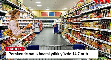 Perakende satış hacmi yıllık yüzde 14,7 arttı