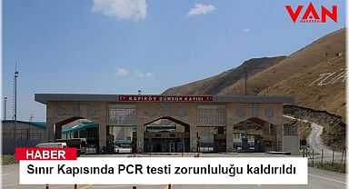 Sınır Kapısında PCR testi zorunluluğu kaldırıldı