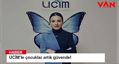 UCİM’le çocuklar artık güvende!