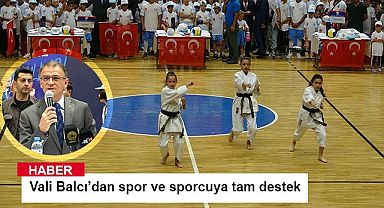 Vali Balcı’dan spor ve sporcuya tam destek 