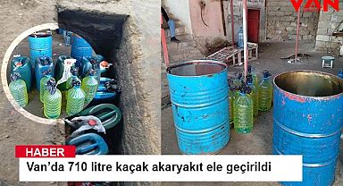 Van’da 710 litre kaçak akaryakıt ele geçirildi