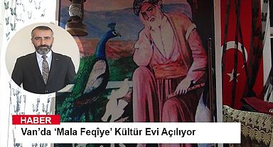 Van’da ‘Mala Feqîye’ Kültür Evi Açılıyor