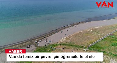 Van’da temiz bir çevre için öğrencilerle el ele