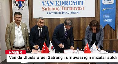 Van’da Uluslararası Satranç Turnuvası için imzalar atıldı 