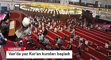 Van'da yaz Kur'an kursları başladı 