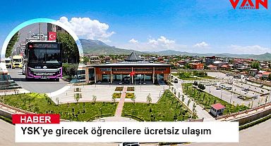 Van’da YSK’ye girecek öğrencilere ücretsiz ulaşım hizmeti