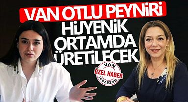 Van Otlu peyniri hijyenik ortamda üretilecek