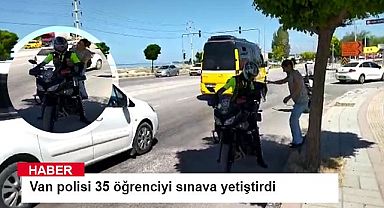 Van polisi 35 öğrenciyi sınava yetiştirdi