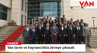 Van tarım ve hayvancılıkta zirveye çıkacak