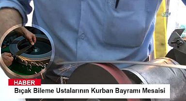 Bıçak Bileme Ustalarının Kurban Bayramı Mesaisi