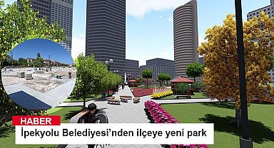 İpekyolu Belediyesi’nden ilçeye yeni park