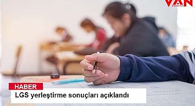 LGS yerleştirme sonuçları açıklandı