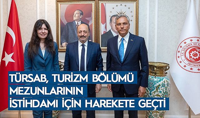 TÜRSAB, TURİZM BÖLÜMÜ MEZUNLARININ İSTİHDAMI İÇİN HAREKETE GEÇTİ