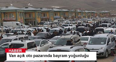 Van açık oto pazarında bayram yoğunluğu