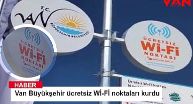 Van Büyükşehir ücretsiz Wİ-Fİ noktaları kurdu