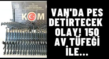 Van'da Pes detirtecek olay! 150 Av tüfeği ile...