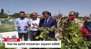 Van’da şehit mezarları ziyaret edildi