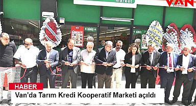 Van'da Tarım Kredi Kooperatif Marketi açıldı