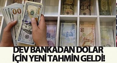 Dev bankadan dolar için yeni tahmin geldi! 