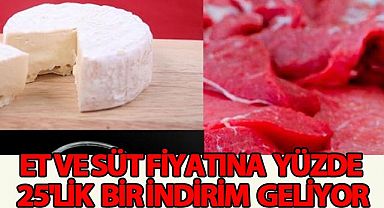 Et ve süt fiyatına yüzde 25'lik bir indirim geliyor