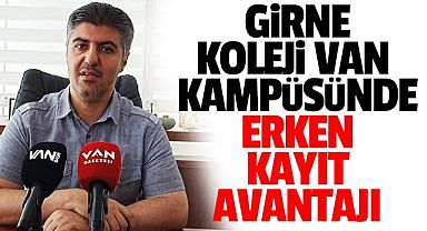 GİRNE KOLEJİ VAN KAMPÜSÜNDE ERKEN KAYIT AVANTAJI (VİDEOLU)