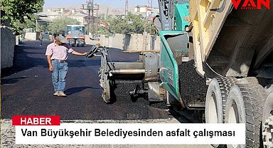 Van Büyükşehir Belediyesinden asfalt çalışması
