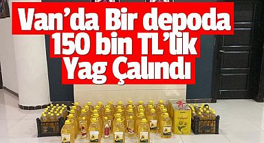 Van'da Bir depoda 150 bin TL'lik Yağ Çalındı