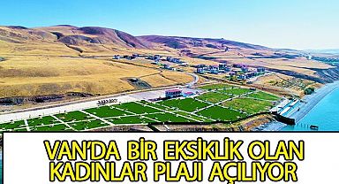 Van'da bir eksiklik olan kadınlar plajı açılıyor