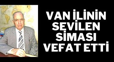 Van ilinin sevilen siması vefat etti