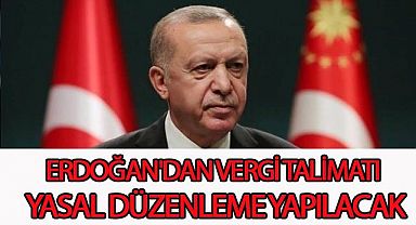 Erdoğan’dan vergi talimatı