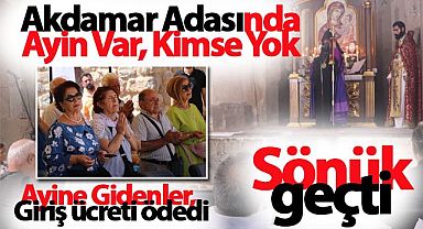 AKDAMAR ADASINDA AYİN VAR, KİMSE YOK