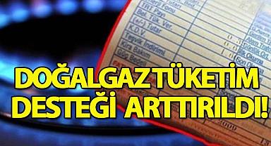 Doğalgaz tüketim desteği arttırıldı!