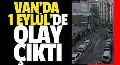 Son dakika Vanhaber! Van'da 1 Eylül'de olay çıktı