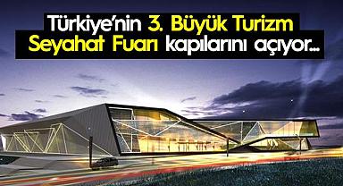 Türkiye'nin 3. büyük turizm seyahat fuarı kapılarını açıyor