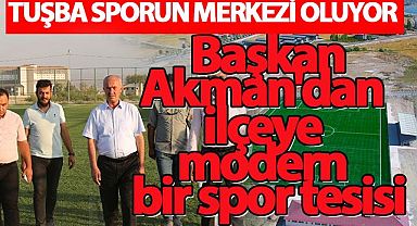 TUŞBA SPORUN MERKEZİ OLUYOR