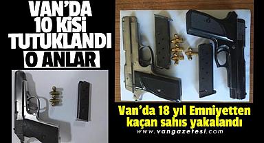 Van'da 18 yıl Emniyetten kaçan şahıs yakalandı