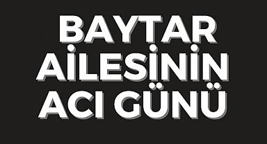 Van'da Baytar Ailesinin Acı Günü 