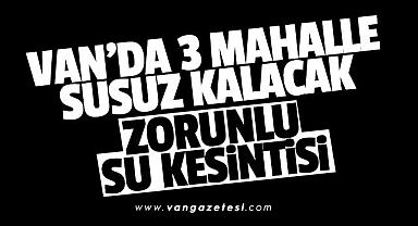 Van Haber | Van'ın Merkez 3 mahallesinde su kesintisi