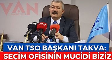 VAN TSO Başkanı Takva,