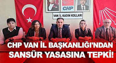 CHP VAN İL BAŞKANLIĞI'NDAN SANSÜR YASASINA TEPKİ!