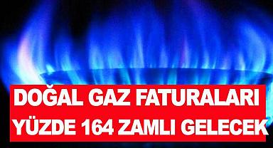 Doğal gaz Faturaları yüzde 164 zamlı gelecek