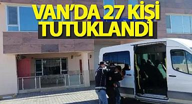 Van'da 27 Kişi Tutuklandı